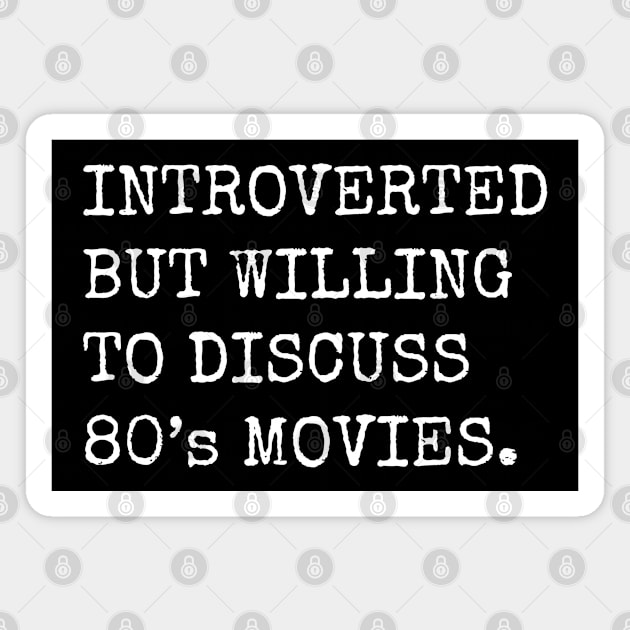 Introverted But Willing To Discuss 80's Movies Magnet by teecloud